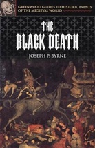 Joseph P. Byrne, Joseph P. Ph. D. Byrne, Joseph Patrick Byrne - The Black Death