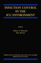 Rober A Weinstein, Robert A Weinstein, Bonten, Bonten, Marc Bonten, Robert A. Weinstein - Infection Control in the ICU Environment