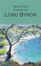 G. Byron, George G. N. Lord Byron, George Gordon Byron, Lord Byron, Lord George Gordon Byron, Byron Lord - Selected Poems of Lord Byron