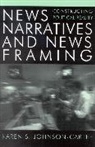Karen S Johnson-Cartee, Karen S. Johnson-Cartee, Johnson-Cartee Karen S. - News Narratives and News Framing