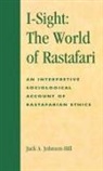 Jack A.johnson- Hill, Jack a Johnson-Hill, Jack A. Johnson-Hill - I-Sight: The World of Rastafari