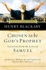 Henry Blackaby, Henry T. Blackaby, Thomas Nelson Publishers - Chosen to Be God''s Prophet