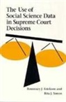 Rosemary J. Eirckson, Rosemary J Erickson, Rosemary J. Erickson, Rita J Simon, Rita J. Simon, Rita James Simon - The USE of Social Science Data In Supreme Court Decision