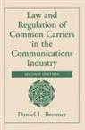 Daniel Brenner, Daniel L Brenner, Daniel L. Brenner - Law and Regulation of Common Carriers in the Communications