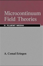A Cemal Eringen, A. C. Eringen, A. Cemal Eringen - Microcontinuum Field Theories - 2: Fluent Media