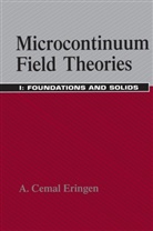 A Cemal Eringen, A. C. Eringen, A. Cemal Eringen - Microcontinuum Field Theories - 1: Microcontinuum Field Theories