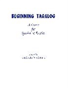 J.D. Bowen, Neonetta C. Cabrera, Agustina S. Cunanan, Aurora A. Leyba, Donald D. Bowen, J. Donald Bowen... - Beginning Tagalog