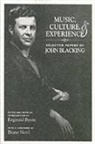 John Blacking, Bruno Nettl, Reginald Byron - Music, Culture, and Experience