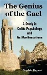 Sophie Bryant - The Genius of the Gael: A Study in Celtic Psychology and Its Manifestations