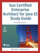 M. Cade, Mark Cade, S. Roberts, Simon Roberts, Humphrey Sheil - Sun Certified Enterprise Architecture for J2EE Technology