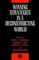 Bresser, Rudi K. Bresser, Rudi K. F. Bresser, Rudi K. F. Hitt Bresser, BRESSER RUDI K F HITT MICHAEL, Dieter Heuskel... - Winning Strategies in a Deconstructing World