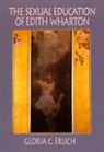 Gloria C. Erlich, Erlich Gloria C. - Sexual Education of Edith Wharton
