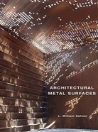 L. W. Zahner, L. William Zahner, L.william Zahner, ZAHNER L WILLIAM - Architectural Metal Surfaces
