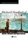 Harvey, Koehler, D Koehler, Derek J. (University of Waterloo) Harvey Koehler, Derek J. Harvey Koehler, Nigel Harvey... - Blackwell Handbook of Judgment and Decision Making