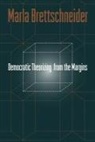 Marla Brettschneider - Democratic Theorizing from the Margins