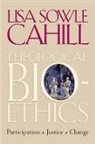 Lisa Sowle Cahill, Cahill Lisa Sowle, Lisa Sowle Cahill - Theological Bioethics