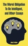 John Erskine - Moral Obligation To Be Intelligent, and Other Essays, The