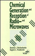 Buchachenko, A. L. Frankevich Buchachenko, Al Buchachenko, Anatoly L. Buchachenko, Anatoly L. (Russian Academy of Scienc Buchachenko, Anatoly L. Frankevich Buchachenko... - Chemical Generation and Reception of Radio-And Microwaves