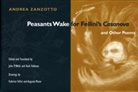 Ruth Feldman, John P Welle, John P. Welle, Andrea Zanzotto, Andrea Welle Zanzotto - Peasants Wake for Fellini''s *Casanova* and Other Poems