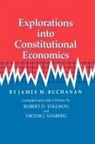 James M. Buchanan, Robert D. Tollison, Viktor J. Vanberg - Explorations Into Constitutional Economics