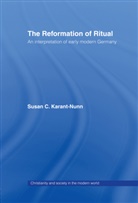 S. Karant-Nunn, Susan Karant-Nunn, Susan C. Karant-Nunn, Karant-Nunn Sus - Reformation of Ritual