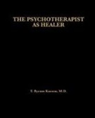 Byram T. Karasu, T. Byram Karasu, T. Byram M. D. Karasu, T.bryam Karasu, Toksoz Byram Karasu - Psychotherapist As Healer