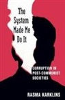 Rasma Karklins - System Made Me Do It
