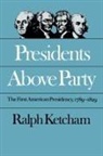 Ralph Ketcham - Presidents Above Party