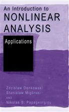 Zdzisla Denkowski, Zdzislaw Denkowski, Stanisla Migórski, Stanislaw Migórski, Papageorgi, N. S. Papageorgiou... - An Introduction to Nonlinear Analysis: Applications