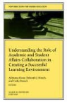 Cathy Burack, Deborah J. Hirsch, Adrianna Hirsch Kezar, Adrianna J. Kezar - Understanding Role of Academic Student Affairs Collaboration in