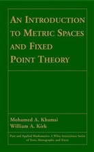 Khamsi, MA Khamsi, Mohamed Khamsi, Mohamed A Khamsi, Mohamed A. Khamsi, Mohamed A. (University of Texas At El Paso Khamsi... - Introduction to Metric Spaces and Fixed Point Theory
