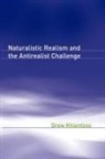 Drew Khlentzos - Naturalistic Realism and the Antirealist Challenge