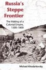 Michael Khodarkovsky - Russia's Steppe Frontier