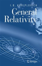 I B Khriplovich, I. B. Khriplovich, I.B. Khriplovich, Iosif B. Khriplovich - General Relativity