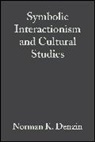 N Denzin, Norman K Denzin, Norman K. Denzin, Norman K. (University of Illinois) Denzin, Denzin Norman K. - Symbolic Interactionism and Cultural Studies