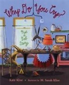 Kate Klise, Kate/ Klise Klise, M. Sarah Klise - Why Do You Cry?