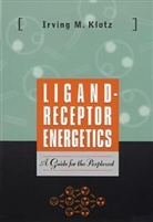Klotz, Im Klotz, Irving M Klotz, Irving M. Klotz, Irving M. (Northwestern University) Klotz, Irwing M. Klotz... - Ligand-Receptor Energetics