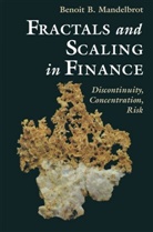 R. E. Gomory, Benoit B Mandelbrot, Benoit B. Mandelbrot, Benoît B. Mandelbrot - Fractals and Scaling in Finance