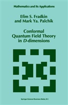 E Fradkin, E S Fradkin, E. S. Fradkin, Efim S. Fradkin, Mark Ya Palchik, Mark Ya. Palchik - Conformal Quantum Field Theory in D-dimensions