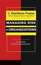 J Davidson Frame, J. Davidson Frame - Managing Risk in Organizations:
