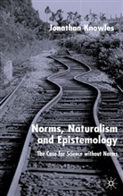 J Knowles, J. Knowles, Jonathan Knowles, Knowles Jonathan - Norms, Naturalism and Epistemology