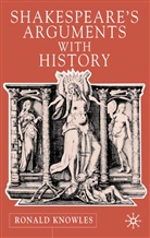 R Knowles, R. Knowles, Ronald Knowles - Shakespeare''s Arguments With History