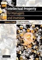 Steven J Frank, Steven J. Frank, Frank Steven J. - Intellectual Property for Managers and Investors: