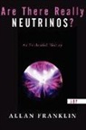 Allan Franklin, Allan (Department of Physics Franklin, Allan D. Franklin - Are There Really Neutrinos ?