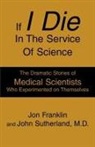 Jon Franklin - If I Die In The Service Of Science