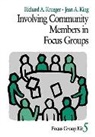 Jean King, Jean A. King, Richard A. Krueger, Richard A. King Krueger, Richrd A. Krueger, KRUEGER RICHARD A KING JEAN A - Involving Community Members in Focus Groups