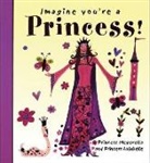 Meg Clibbon, Meg/ Clibbon Clibbon, Lucy Clibbon - Imagine You're a Princess!