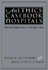 Mark G. Kuczewski, Mark G. (Director Kuczewski, Mark G. Pinkus Kuczewski, Rosa Lynn B. Pinkus, Rosa Lynn B. (University of Pittsburgh) Pinkus - Ethics Casebook for Hospitals