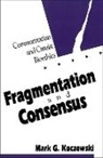 Mark G. Kuczewski, Mark G. (Director Kuczewski - Fragmentation and Consensus