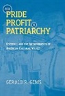 Gerald Gems, Gerald R Gems, Gerald R. Gems - For pride profit and patriarchy